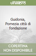 Guidonia, Pomezia città di fondazione libro