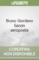 Bruno Giordano Sanzin aeropoeta libro