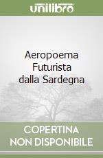 Aeropoema Futurista dalla Sardegna