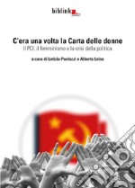 C'era una volta la Carta delle donne. Il PCI, il femminismo, la crisi della politica libro