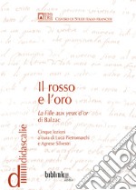 Il rosso e l'oro. La fille aux yeux d'or di Balzac. Cinque lezioni a cura di Luca Pietromarchi e Agnese Silvestri libro