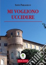 Mi vogliono uccidere libro