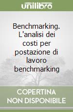 Benchmarking. L'analisi dei costi per postazione di lavoro benchmarking