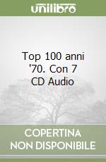 Top 100 anni '70. Con 7 CD Audio