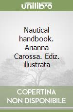 Nautical handbook. Arianna Carossa. Ediz. illustrata libro