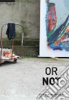 Or not. Rivista monografica di anomalie contemporanee. Ediz. italiana e inglese (2018). Vol. 15: Marco Pariani (Settembre) libro