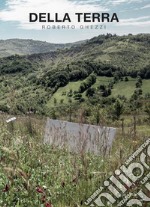 Della terra di Roberto Ghezzi. bosco della biodiversità di Bologna di Phoresta Onlus. Ediz. illustrata