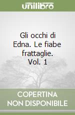 Gli occhi di Edna. Le fiabe frattaglie. Vol. 1