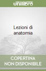 Lezioni di anatomia libro