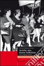 AMiche mie, donne bellissime. Storie e leggende siciliane