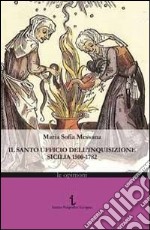 Il Santo ufficio dell'Inquisizione. Sicilia 1500-1782 libro