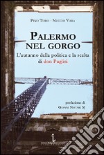 Palermo nel gorgo. L'autunno della politica e la scelta di don Puglisi libro