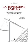 La repressione postuma. Palermo 1866: una rivolta breve e il suo epilogo giudiziario libro di Messina Rino