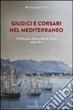 Giudici e corsari nel Mediterraneo. Il Tribunale delle prede di Sicilia 1808-1813 libro