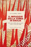 Il miraggio della terra in Sicilia. Dallo sbarco alleato alla scomparsa delle lucciole (1943-1969) libro