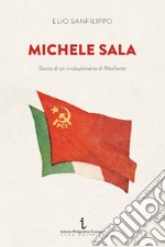 Michele Sala. Storia di un rivoluzionario di Altofonte