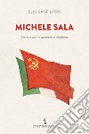 Michele Sala. Storia di un rivoluzionario di Altofonte libro di Sanfilippo Elio