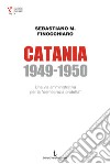 Catania 1949-1950. Una via amministrativa per la «democrazia protetta» libro