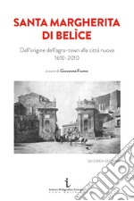 Santa Margherita di Belìce. Dall'origine dell'agro-town alla città nuova 1610-2010. Ediz. illustrata