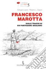 Francesco Marotta. Sulle tracce di un partigiano siciliano