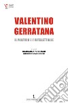 Valentino Gerratana, il politico e l'intellettuale libro