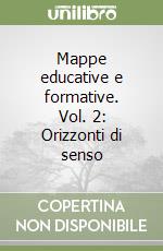 Mappe educative e formative. Vol. 2: Orizzonti di senso libro