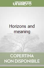 Horizons and meaning libro