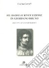 Filosofia e rivoluzione in Giordano Bruno. Religione, etica e materialismo libro di Cerardi Cosimo