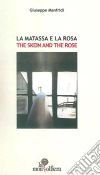 La matassa e la rosa-The Skin and the Rose libro