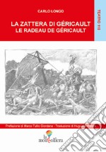 La zattera di Gericault-Le radeau de Gericault. Ediz. bilingue libro