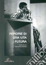 Memorie di una vita futura. Storia di una educazione teatrale