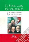 Il sole con l'Alchermes. Un film sui 150 anni dell'Unità d'Italia libro