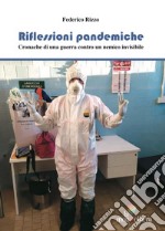 Riflessioni pandemiche. Cronache di una guerra contro un nemico invisibile