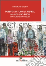 Potevo far fuori la Merkel, ma non l'ho fatto. Stay Hungry. Stay Foolish libro