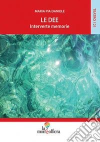 Le dee. Interverte memorie