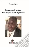 Processo al leader dell'opposizione ugandese-Ugandan opposition leader on trial libro di Liguori Giuseppe