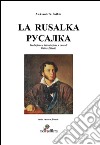 La rusalka pycajika. Ediz. italiana e russa libro