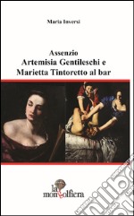 Assenzio. Artemisa gentileschi e Marietta Tintoretto al bar libro