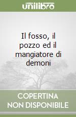 Il fosso, il pozzo ed il mangiatore di demoni libro