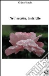 Nell'ascolto invisibile libro