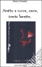 Vestito a nozze, carne, trenta lamette libro