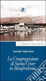 La congregazione di Santa Croce in Manfredonia libro