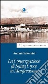 La congregazione di Santa Croce in Manfredonia libro di Salvemini Antonio