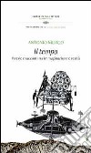 Il tempo. Poesie e racconti tra immaginazione e realtà libro di Murgo Antonio