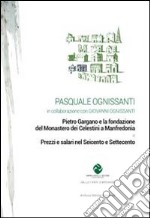 Pietro Gargano e la fondazione del monastero dei Celestini a Manfredonia & prezzi e salari nel seicento e settecento