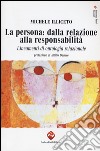 La persona: dalla relazione alla responsabilità. Lineamenti di ontologia relazionale libro di Illiceto Michele