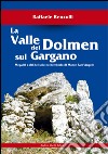 La valle dei Dolmen sul Gargano. Megaliti e riti del sole nel territorio di Monte sant'Angelo libro