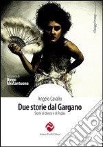 Due storie dal Gargano. Storie di donne e di Puglia libro