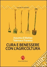 Cura e benessere con l'agricoltura libro