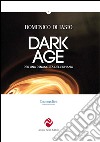 Dark age. Per una rinascita dell'umano libro di Di Iasio Domenico